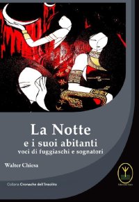 Immagine copertina libro La notte e i suoi abitanti. Voci di fuggiaschi e sognatori