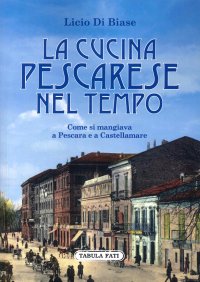 Immagine copertina libro La cucina pescarese nel tempo. Come si mangiava a Pescara e Castellamare