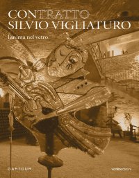 Immagine copertina libro Contratto Silvio Vigliaturo. L’anima nel vetro. Ediz. italiana e inglese