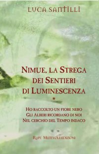 Immagine copertina libro Nimue, la strega dei sentieri di luminescenza: Ho raccolto un fiore nero-Gli alberi ricordano di noi-Nel cerchio del tempo indaco