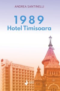 Immagine copertina libro 1989 Hotel Timisoara. Nuova ediz.