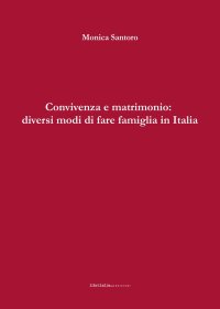 Immagine copertina libro Convivenza e matrimonio: diversi modi di fare famiglia in Italia