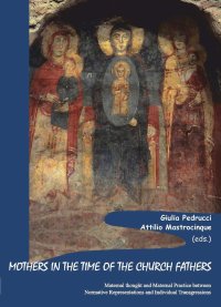Immagine copertina libro Mothers in the time of the church fathers. Maternal thought and maternal practice between normative representations and individual transgressions