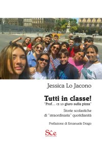 Immagine copertina libro Tutti in classe! «Prof. ce lo giuro sulla pizza». Storie scolastiche di «straordinaria» quotidianità