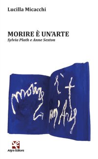Immagine copertina libro Morire è un'arte. Sylvia Plath e Anne Sexton