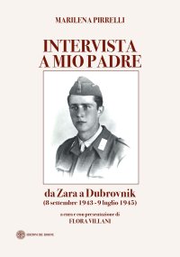 Immagine copertina libro Intervista a mio padre. Da Zara a Dubrovnick (8 settembre 1943-9 luglio 1945)