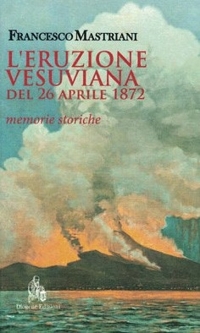 Immagine copertina libro L'eruzione vesuviana del 26 aprile 1872. Memorie storiche