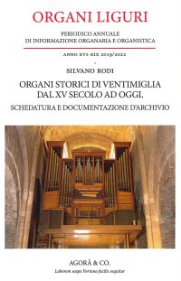 Immagine copertina libro Organi Liguri. Periodico Annuale di informazione organaria e organistica. Organi storici di ventimiglia dal XV secolo ad oggi. Schedatura e documentazione d'archivio (2019-2022)