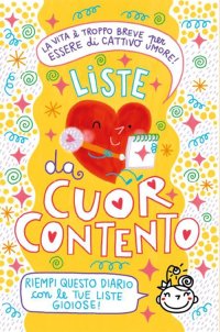 Immagine copertina libro Liste da Cuor Contento. La vita è troppo breve per essere di cattivo umore