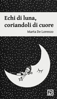 Immagine copertina libro Echi di luna. Coriandoli di cuore. Ediz. illustrata