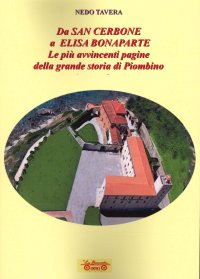 Immagine copertina libro Da San Cerbone a Elisa Bonaparte. Le più avvincenti pagine della grande storia di Piombino