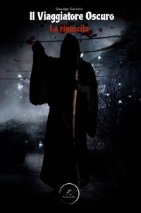 Immagine copertina libro Il viaggiatore oscuro. La rinascita