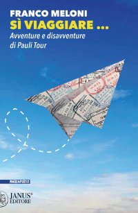 Immagine copertina libro Sì viaggiare... Avventure e disavventure con la Pauli tour