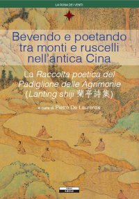Immagine copertina libro Bevendo e poetando tra monti e ruscelli nell'antica Cina