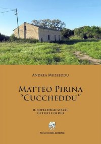 Immagine copertina libro Matteo Pirina «Cuccheddu». Il poeta degli Stazzi, di Telti e di Dio