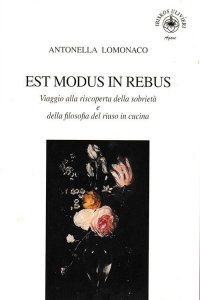 Immagine copertina libro Est modus in rebus. Viaggio alla riscoperta della sobrietà e della filosofia del riuso in cucina