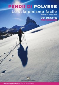 Immagine copertina libro Pendii di polvere. Lo scialpinismo facile. Dolomiti e dintorni. 70 uscite per iniziare