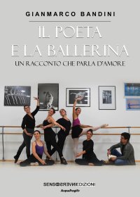 Immagine copertina libro Il poeta e la ballerina. Un racconto che parla d’amore