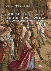 Immagine copertina libro Carpaccio e gli scrittori anglo-americani dell'Ottocento a Venezia