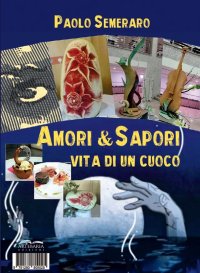 Immagine copertina libro Amore & sapori. Vita di un cuoco