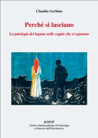 Immagine copertina libro Perché si lasciano. La patologia del legame nelle coppie che si separano