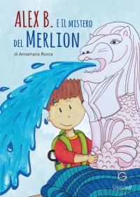 Immagine copertina libro Alex B. e il mistero del Merlion