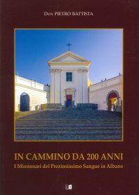 Immagine copertina libro In cammino da 200 anni. I missionari del Preziosissimo Sangue in Albano