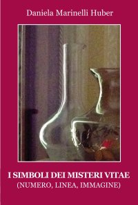 Immagine copertina libro I simboli dei misteri vitae. (Numero, linea, immagine)