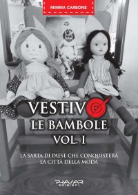 Immagine copertina libro Vestivo le bambole. La sarta di paese che conquisterà la città della moda. Vol. 1