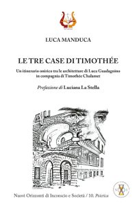 Immagine copertina libro Le tre case di Timothée. Un itinerario onirico tra le architetture di Luca Guadagnino in compagnia di Timothée Chalamet
