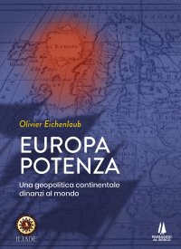 Immagine copertina libro Europa potenza. Una geopolitica continentale dinanzi al mondo