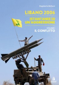 Immagine copertina libro Libano 2006. Istantanee di un'aggressione. Vol. 1: Il conflitto