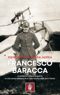Immagine copertina libro Memorie di guerra aerea. Le lettere e il diario di guerra in una nuova edizione di un raro volume degli anni Trenta