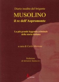 Immagine copertina libro Diario inedito del brigante Musolino il re dell'Aspromonte. La più grande leggenda criminale della storia italiana