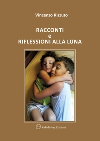 Immagine copertina libro Racconti e riflessioni alla luna