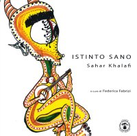 Immagine copertina libro Istinto sano. Sahar Khalafi. Ediz. illustrata