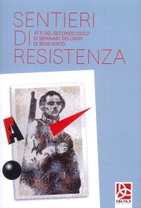 Immagine copertina libro Sentieri di resistenza. Atti del secondo ciclo di seminari dell'Anpi di Benevento