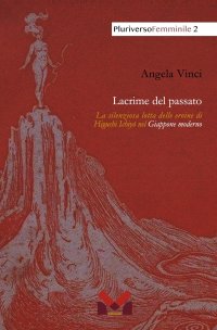 Immagine copertina libro Lacrime del passato. La silenziosa lotta delle eroine di Higuchi Ichiyō nel Giappone moderno