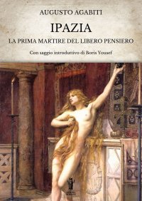 Immagine copertina libro Ipazia. La prima martire del libero pensiero