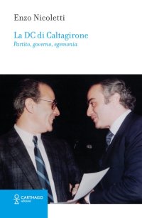 Immagine copertina libro La DC di Caltagirone. Partito, governo, egemonia