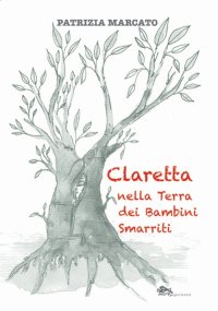 Immagine copertina libro Claretta nella Terra dei Bambini Smarriti
