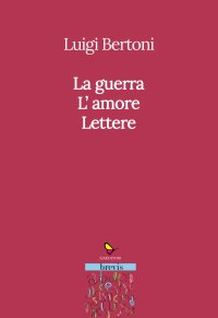 Immagine copertina libro La guerra. L'amore. Lettere