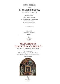 Immagine copertina libro Margherita di Città di Castello da Beata a Santa 1609-2021-Cenni storici della B. Margherita da Città di Castello (ris. anast. 1837)