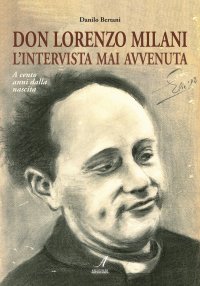Immagine copertina libro Don Lorenzo Milani. L'intervista mai avvenuta. A cento anni dalla nascita
