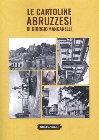 Immagine copertina libro Le cartoline abruzzesi di Giorgio Manganelli