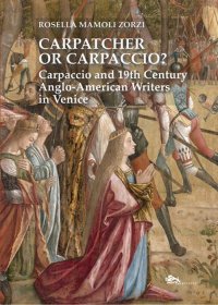 Immagine copertina libro Carpatcher or Carpaccio? Carpaccio and 19th century anglo-american writers in Venice