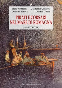 Immagine copertina libro Pirati e corsari nel mare di Romagna (secoli XV-XIX)