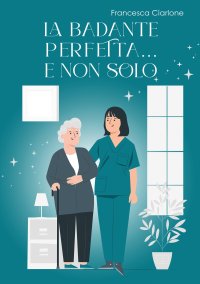 Immagine copertina libro La badante perfetta... e non solo