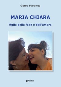 Immagine copertina libro Maria Chiara. Figlia della fede e dell'amore