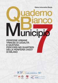 Immagine copertina libro Quaderno bianco Municipio 7. Periferie urbane trincee di legalità e giustizia: percorsi nei quartieri della periferia ovest di Milano